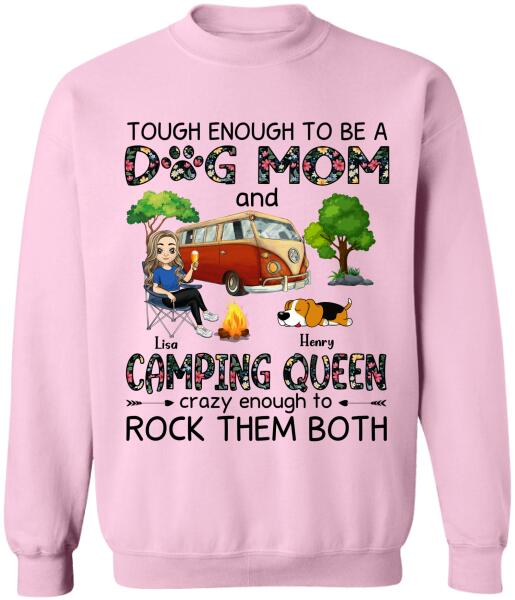 Tough Enough To Be A Dog Mom And Camping Queen Crazy Enough To Rock Them Both Personalized T-Shirt, Sweatshirt