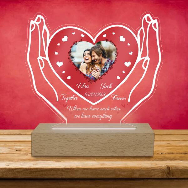 When We Have Each Other We Have Everything Custom Photo - Personalized Acrylic Night Light