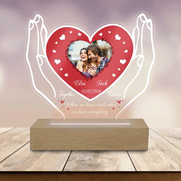 When We Have Each Other We Have Everything Custom Photo - Personalized Acrylic Night Light