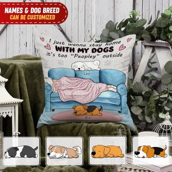 I Just Wanna Stay Home With My Dog It’s Too “Peopley” Outside - Personalized Pillow (Insert Included)