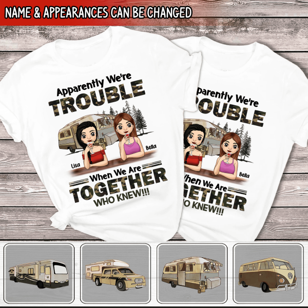 Apparently We're Trouble When We Are Together Who Knew - Personalized T-Shirt