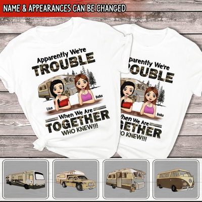 Apparently We're Trouble When We Are Together Who Knew - Personalized T-Shirt