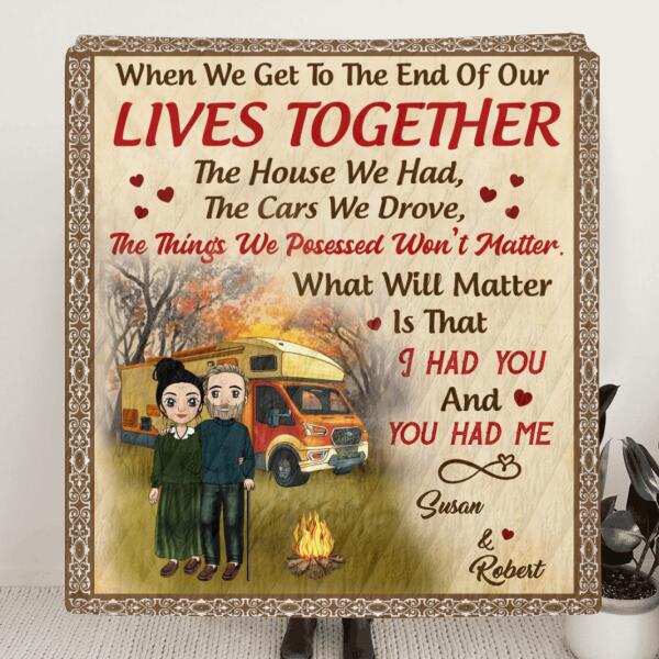 When We Get To The End Of Our Lives Together - Personalized Quilt, Gifts For Camper