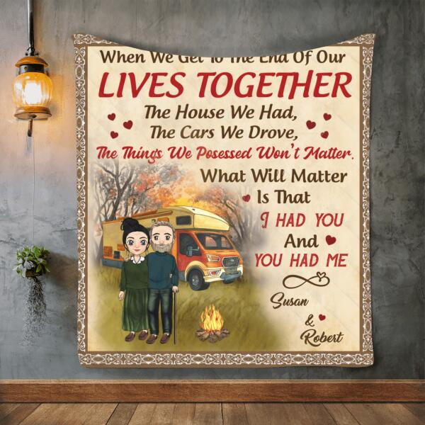 When We Get To The End Of Our Lives Together - Personalized Quilt, Gifts For Camper