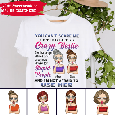 You Can't Scare Me, I Have A Crazy Bestie, For Bestie, Personalized T-shirt