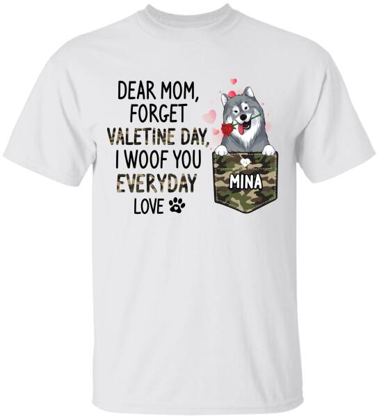 Dear Mom/ Dad, Forget Valetine Day, I Woof You Everyday - Personalized T-Shirt