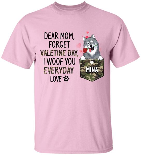 Dear Mom/ Dad, Forget Valetine Day, I Woof You Everyday - Personalized T-Shirt
