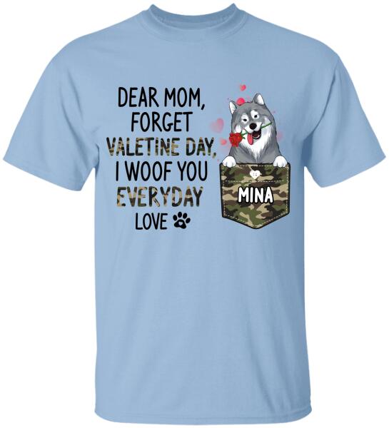 Dear Mom/ Dad, Forget Valetine Day, I Woof You Everyday - Personalized T-Shirt