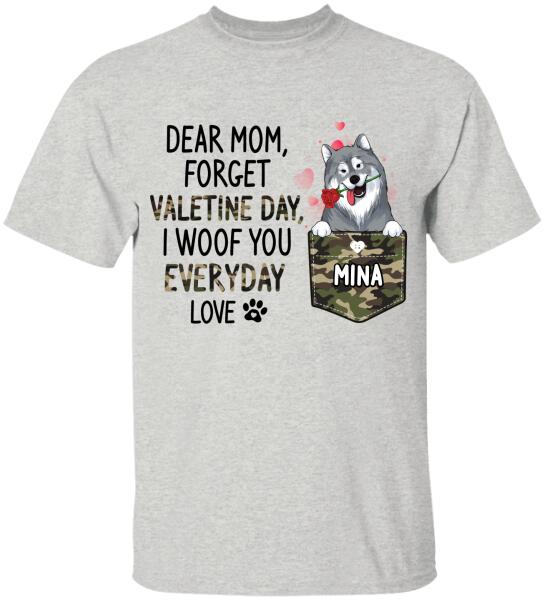 Dear Mom/ Dad, Forget Valetine Day, I Woof You Everyday - Personalized T-Shirt