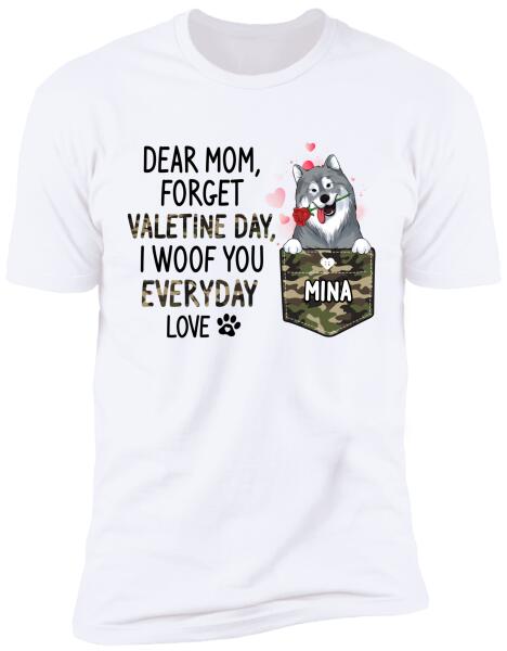 Dear Mom/ Dad, Forget Valetine Day, I Woof You Everyday - Personalized T-Shirt