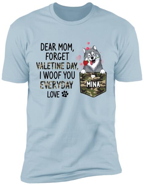 Dear Mom/ Dad, Forget Valetine Day, I Woof You Everyday - Personalized T-Shirt