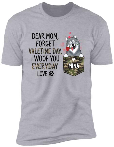 Dear Mom/ Dad, Forget Valetine Day, I Woof You Everyday - Personalized T-Shirt