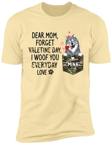 Dear Mom/ Dad, Forget Valetine Day, I Woof You Everyday - Personalized T-Shirt