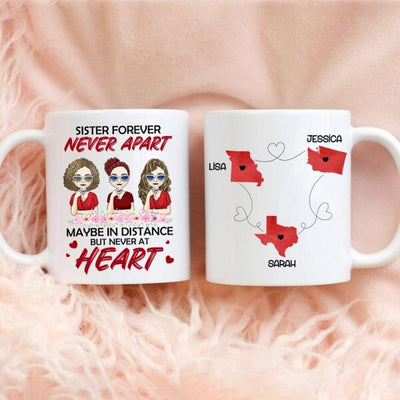 Sister Forever. Never Appart. Maybe In Distance But Never At Heart - Personalized Mug