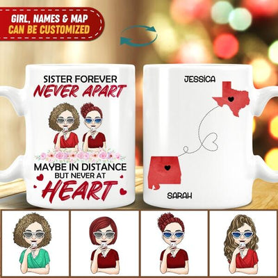Sister Forever. Never Appart. Maybe In Distance But Never At Heart - Personalized Mug