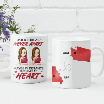 Sister Forever. Never Appart. Maybe In Distance But Never At Heart - Personalized Mug