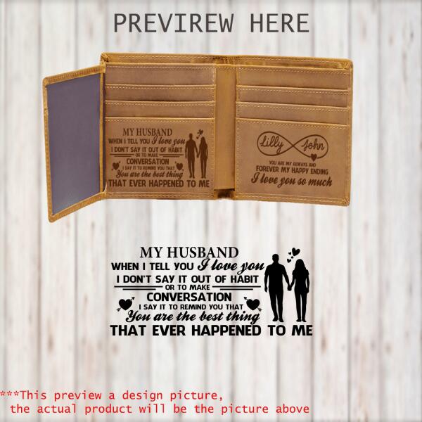 My Husband When I Tell You I Love You I Don't Say It Out Of Habit Men - Personalized Wallet