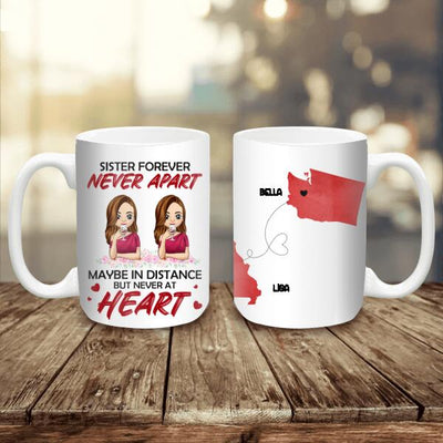 Sister Forever. Never Appart. Maybe In Distance But Never At Heart - Personalized Mug