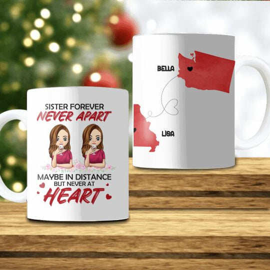 Sister Forever. Never Appart. Maybe In Distance But Never At Heart - Personalized Mug