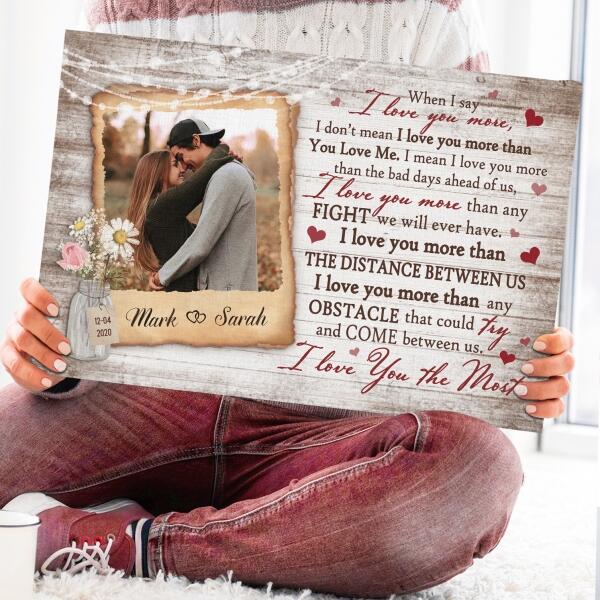 When I Say I Love You More, I Don’t Mean I Love You More Than You Love Me - Personalized Canvas