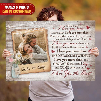 When I Say I Love You More, I Don’t Mean I Love You More Than You Love Me - Personalized Canvas