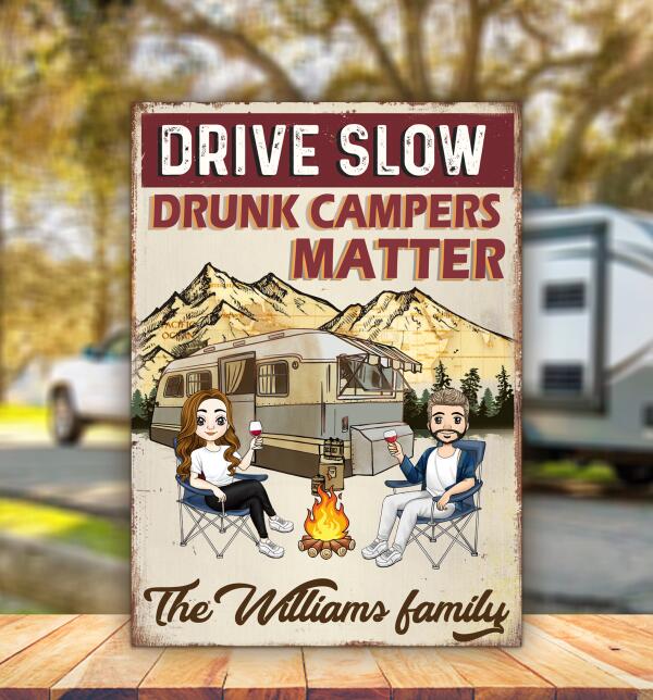 Drive Slow, Drunk Campers Matter Personalized Metal Sign For Camping Lovers