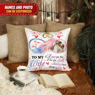 I Love You Then I Love You Still Always Have Always Will - Personalized Pillow (Insert Included)