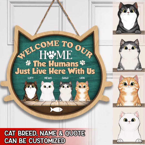 Welcome To Our Home, The Humans Just Live Here With Us - Personalized Door Sign