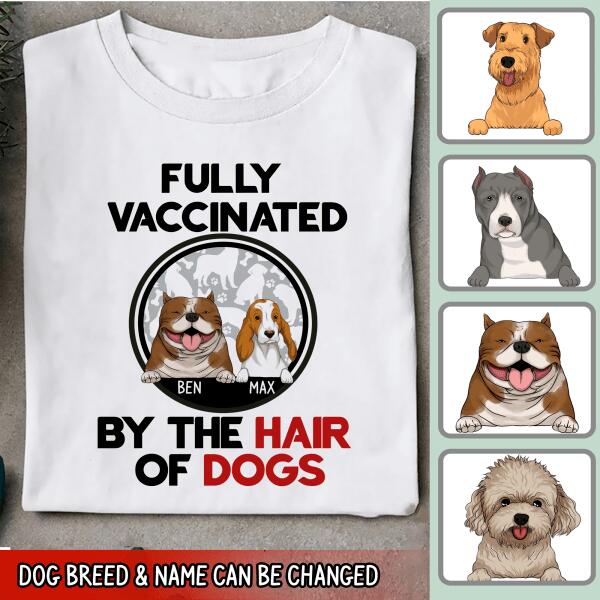 Fully Vacinated By The Hair Of Dog, Personalized T-shirt Sweatshirt For Dog Lovers