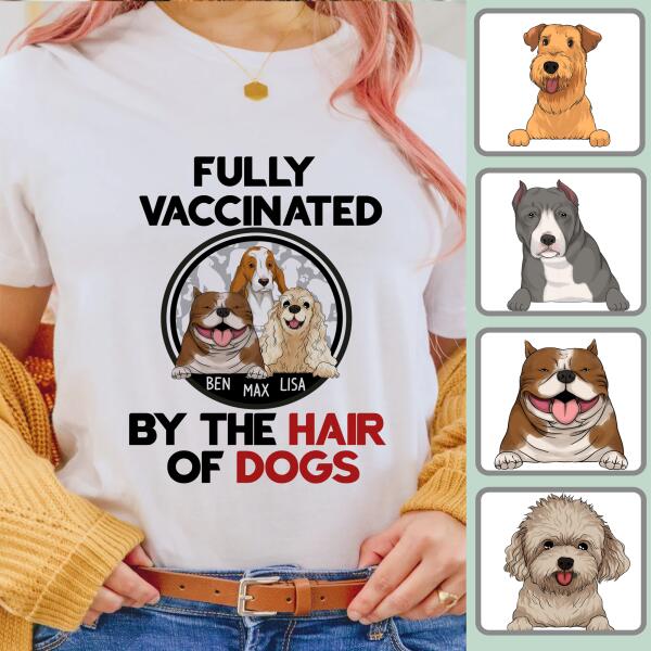 Fully Vacinated By The Hair Of Dog, Personalized T-shirt Sweatshirt For Dog Lovers