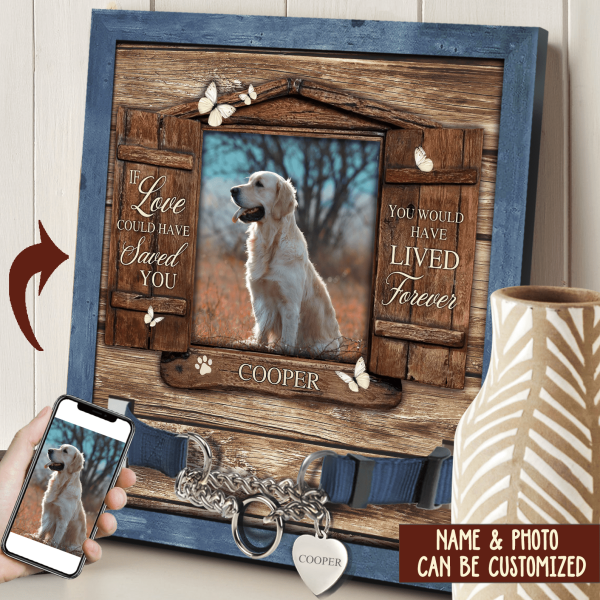 If Love Could Have Saved You Pet Memorial Sign, Personalized Gift For Pet Loss