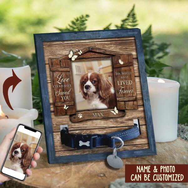 If Love Could Have Saved You Pet Memorial Sign, Personalized Gift For Pet Loss