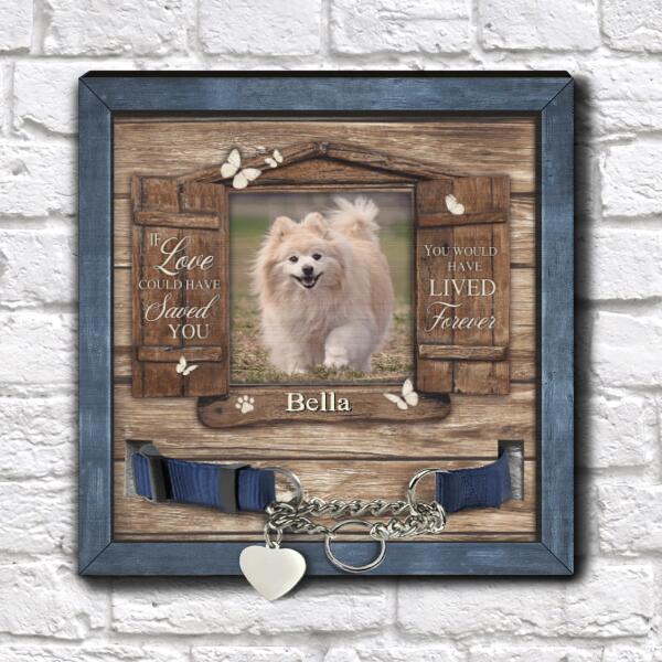If Love Could Have Saved You Pet Memorial Sign, Personalized Gift For Pet Loss