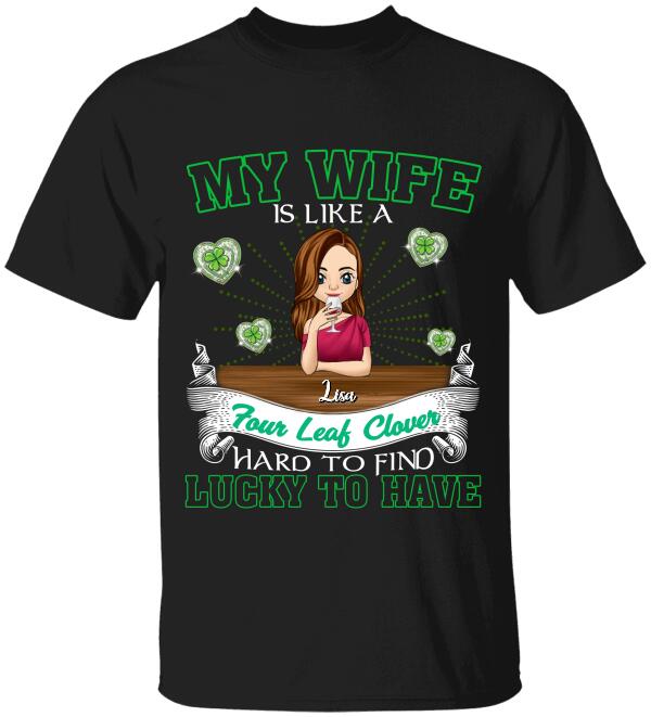 My Wife Is Like a Four Leaf Clover, Hard To Find, Lucky To Have - Personalized T-Shirt
