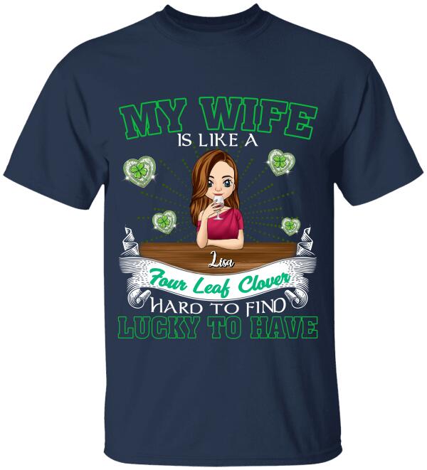 My Wife Is Like a Four Leaf Clover, Hard To Find, Lucky To Have - Personalized T-Shirt