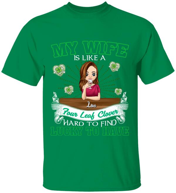 My Wife Is Like a Four Leaf Clover, Hard To Find, Lucky To Have - Personalized T-Shirt