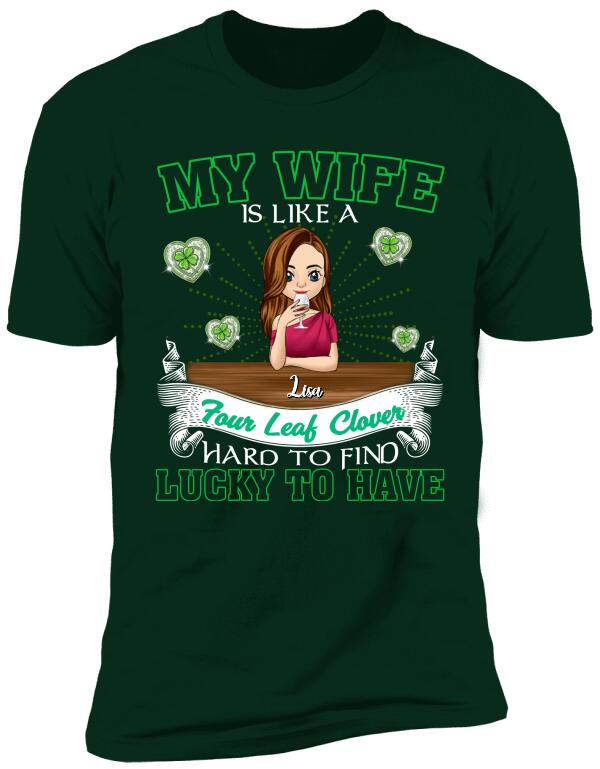 My Wife Is Like a Four Leaf Clover, Hard To Find, Lucky To Have - Personalized T-Shirt