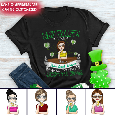 My Wife Is Like a Four Leaf Clover, Hard To Find, Lucky To Have - Personalized T-Shirt