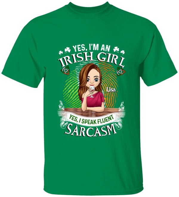 Yes I'm An Irish Girl Yes I Speak Fluent Sarcasm - Personalized TShirt