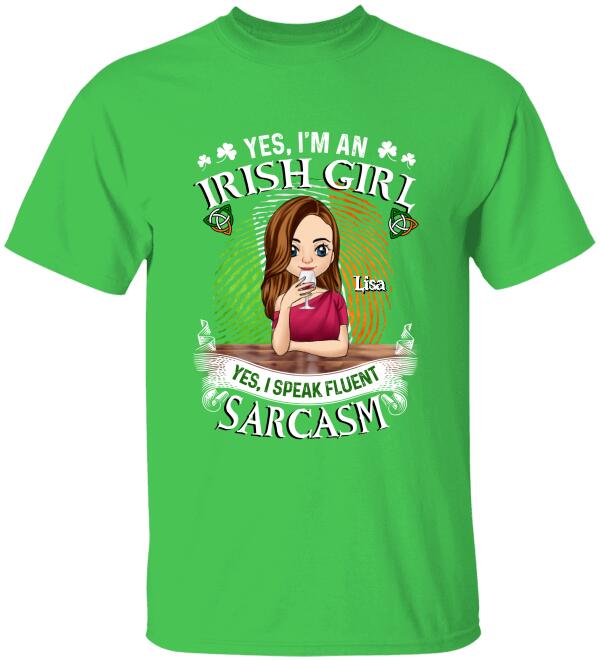 Yes I'm An Irish Girl Yes I Speak Fluent Sarcasm - Personalized TShirt