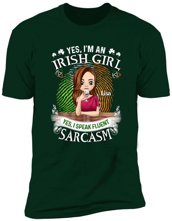 Yes I'm An Irish Girl Yes I Speak Fluent Sarcasm - Personalized TShirt