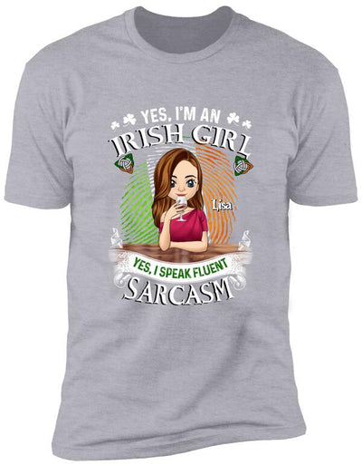 Yes I'm An Irish Girl Yes I Speak Fluent Sarcasm - Personalized TShirt
