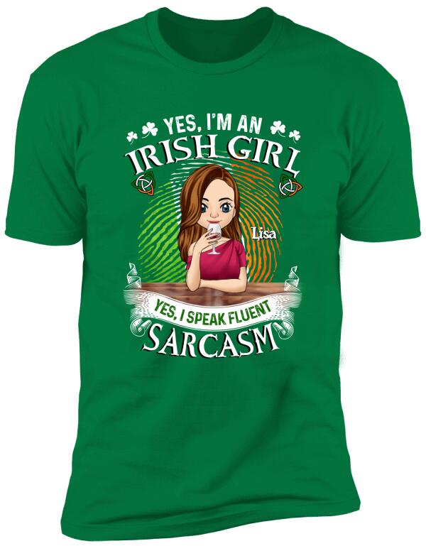 Yes I'm An Irish Girl Yes I Speak Fluent Sarcasm - Personalized TShirt
