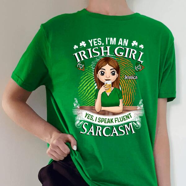 Yes I'm An Irish Girl Yes I Speak Fluent Sarcasm - Personalized TShirt