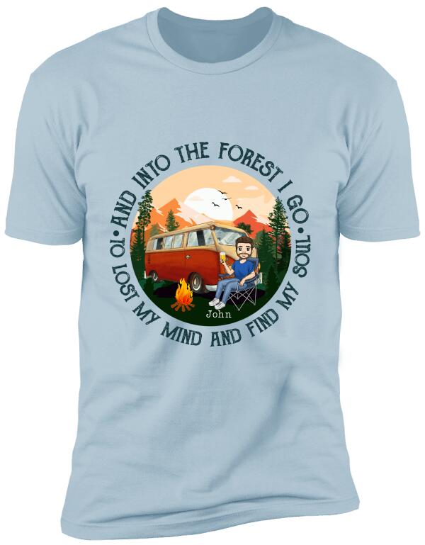 And Into The Forest I Go To Lost My Mind And Find My Soul - Personalized Tshirt