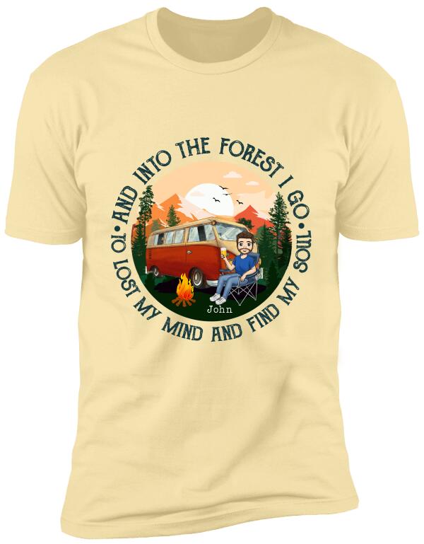 And Into The Forest I Go To Lost My Mind And Find My Soul - Personalized Tshirt