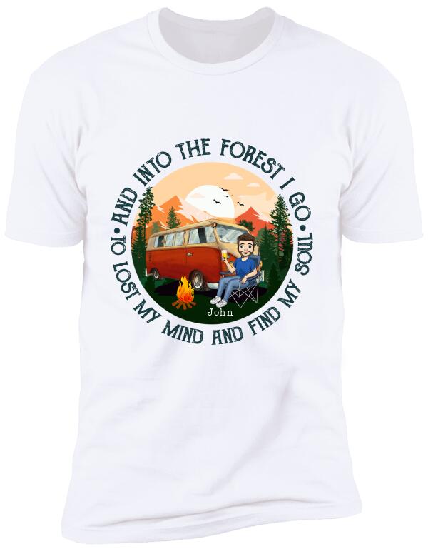 And Into The Forest I Go To Lost My Mind And Find My Soul - Personalized Tshirt
