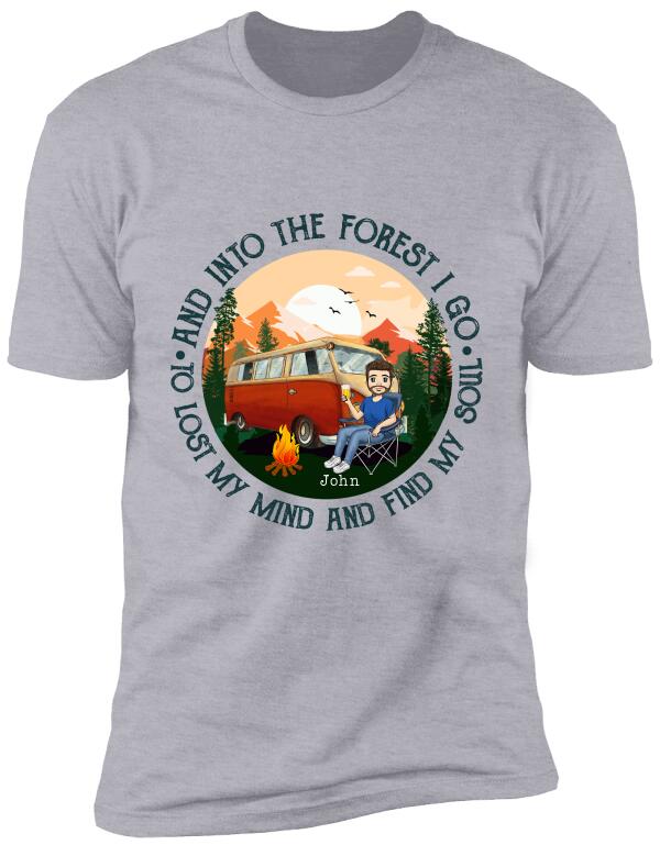 And Into The Forest I Go To Lost My Mind And Find My Soul - Personalized Tshirt