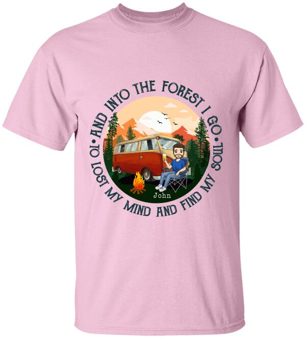 And Into The Forest I Go To Lost My Mind And Find My Soul - Personalized Tshirt