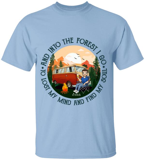 And Into The Forest I Go To Lost My Mind And Find My Soul - Personalized Tshirt
